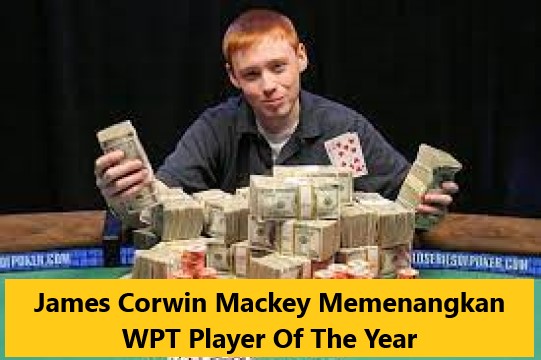 James Corwin Mackey Memenangkan WPT Player Of The Year