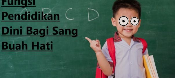 Fungsi Pendidikan Dini Bagi Sang Buah Hati