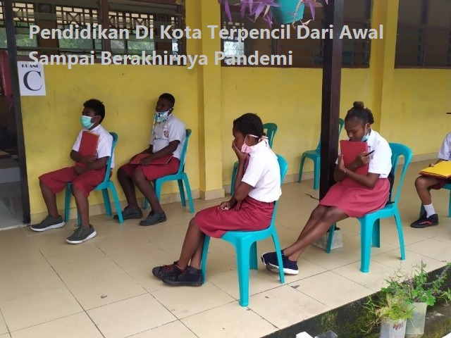 Pendidikan Di Kota Terpencil Dari Awal Sampai Berakhirnya Pandemi