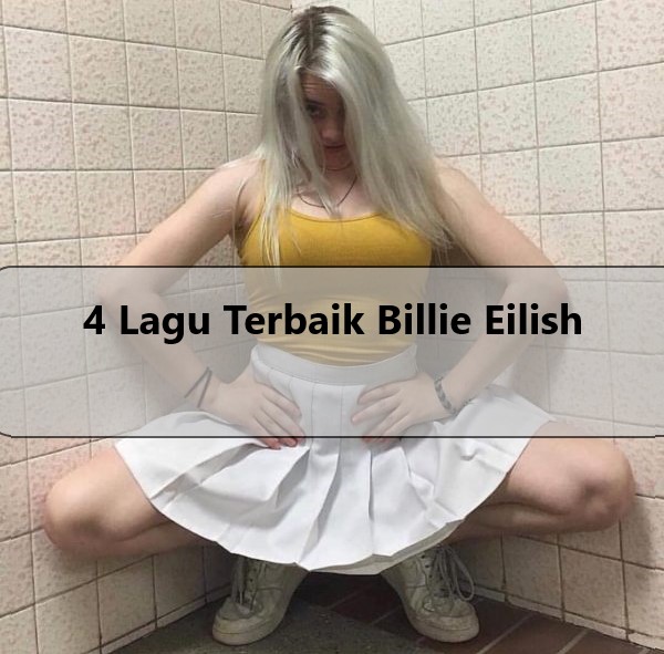 4 Lagu Terbaik Billie Eilish